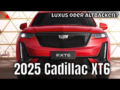 2025 Cadillac XT6: das Luxus-SUV im neuen Look | die Fakten