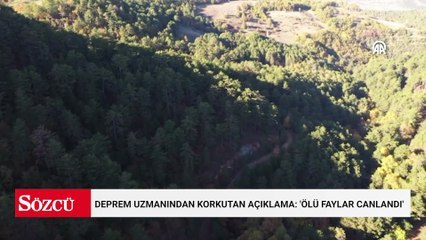 Deprem uzmanından korkutan açıklama: 'Ölü faylar canlandı'
