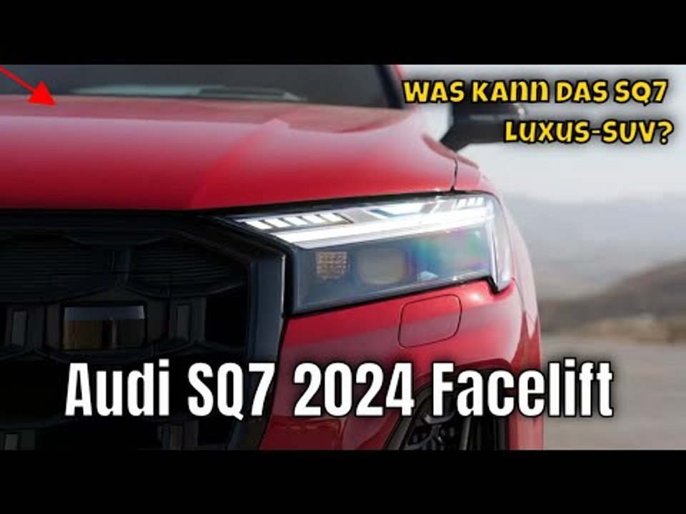 Audi SQ7 2024 Facelift: Power, Luxus & Technik im Check | die Fakten