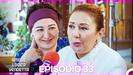 Amore Logica Vendetta Episodio 33