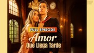 Amor Que Llega Tarde ( Doblado) - FULL & DETAILED VERSION