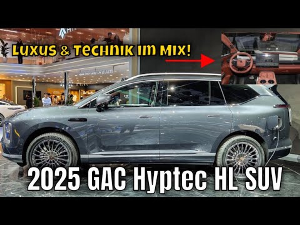 2025 GAC Hyptec HL SUV: Luxus & Technik als Mix | die Fakten