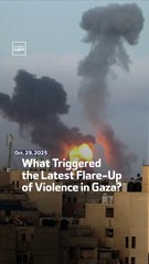 What Triggered the Latest Flare-Up of Violence in Gaza?