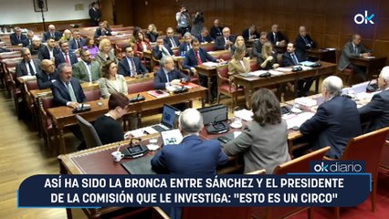 Así ha sido la bronca entre Sánchez y el presidente de la comisión que le investiga: "Esto es un circo"