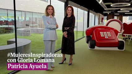 #MujeresInspiradoras con Gloria Lomana: Patricia Ayuela