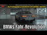 Autonomes Fahren bei BMW: So verlassen Neuwagen selbst die Produktion