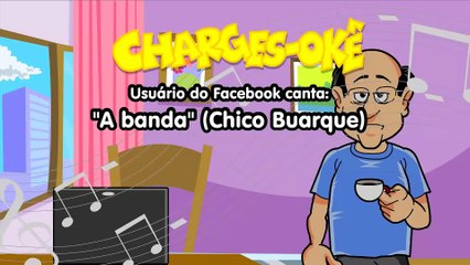 Usuário do Facebook canta: "A banda" (Chico Buarque)