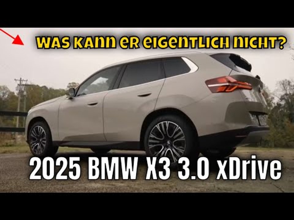 2025 BMW X3 3.0 xDrive – Mehr Power, neuer Look, alle Details | die Fakten