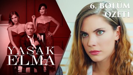 Yasak Elma 6. Bölüm Özeti