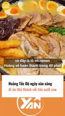 Hoàng Tốc Độ ngày nào cũng đi ăn thử thách với tần suất cao