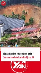 XÓT XA khoảnh khắc người thân tìm CON và CHÁU khi nhà bị SẠT LỞ