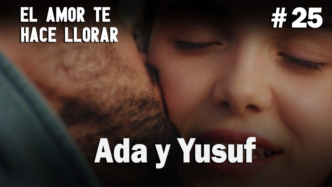 Ada y Yusuf #25 - El Amor Te Hace Ilorar