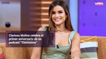 Clarissa Molina celebra el primer aniversario de su podcast “Clarissima”