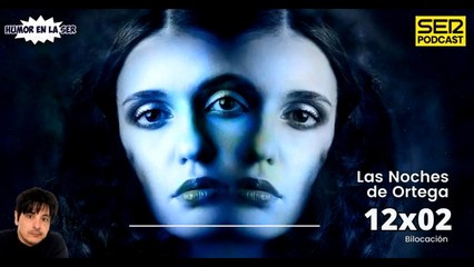 Las Noches de Ortega | 12x02| Bilocación
