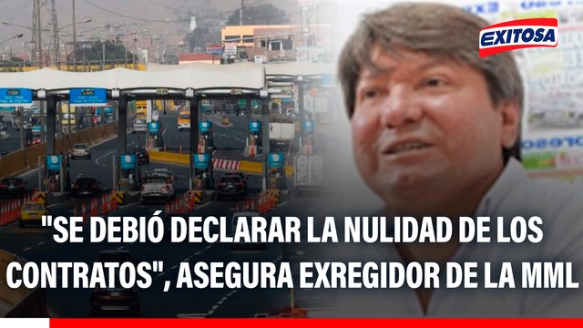 Suspenden cobro de peajes en Villa y Punta Negra: Se debió declarar la nulidad de los contratos , asegura exregidor de la MML
