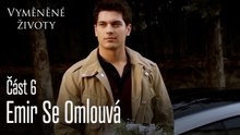 Emir Se Omlouvá - Vyměněné životy  Feriha 6.díl