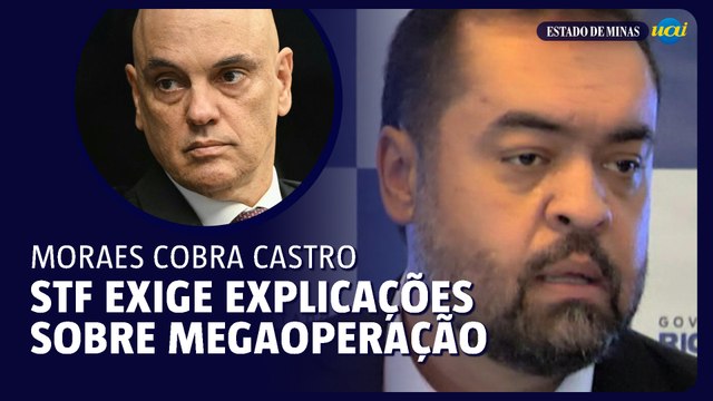 Moraes cobra explicações detalhadas de Castro sobre operação no Rio
