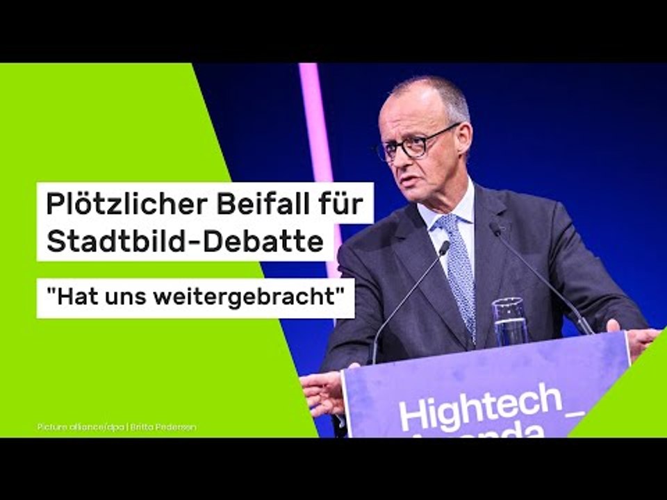 Plötzlicher Beifall für Stadtbild-Debatte - 'Hat uns weitergebracht'