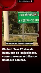 Chubut: Tras 20 días de búsqueda de los jubilados, comenzaron a rastrillar con unidades caninas.