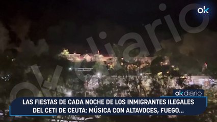 Las fiestas de cada noche de los inmigrantes ilegales del CETI de Ceuta: música con altavoces, fuego...