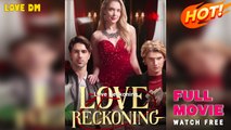 Love's Reckoning New - Full Movie
