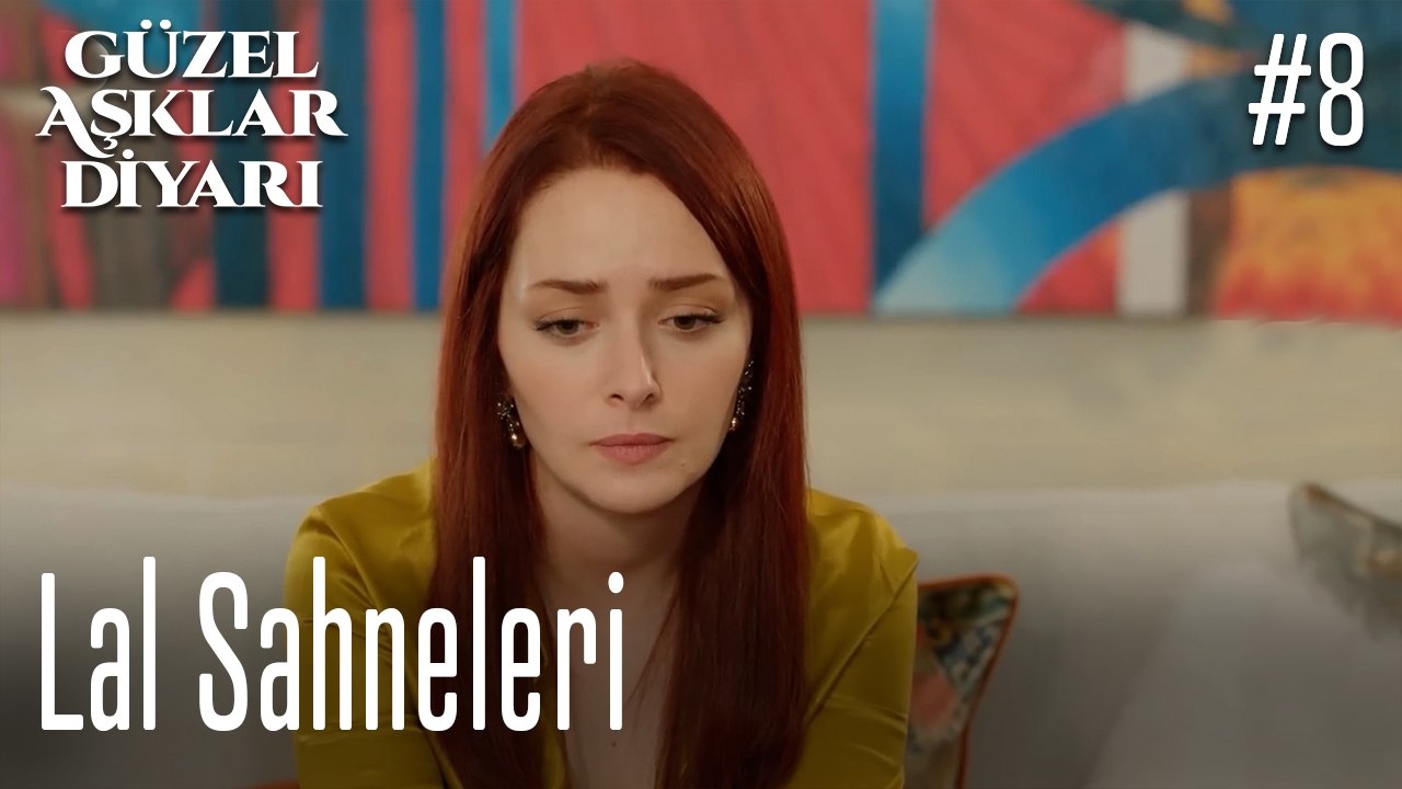 Lal Sahneleri - Güzel Aşklar Diyarı