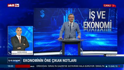 İş ve Ekonomi - Buğra Kardan ile Ekonominin öne çıkan notları