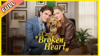 The Cure for a Broken Heart【Wonderful Drama】#drama