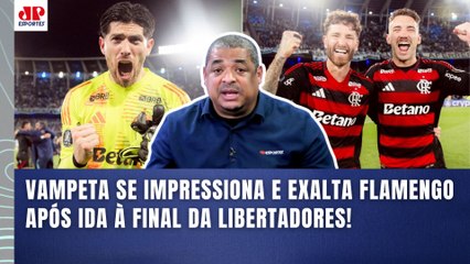 "TEM QUE TIRAR O CHAPÉU, velho! O que o FLAMENGO FEZ foi..." Vampeta SE IMPRESSIONA após IDA à FINAL