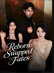 REBORN SWAPPED FATES - Drama FULL MOVIES ENGLISH SUB