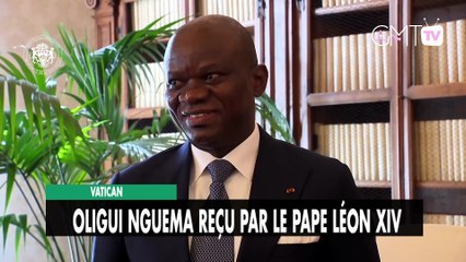 [#Reportage] Vatican : Oligui Nguema reçu par le Pape Léon XIV