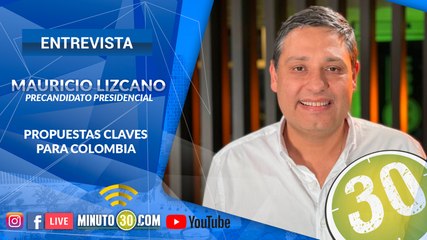 MAURICIO LIZCANO, PRECANDIDATO PRESIDENCIAL