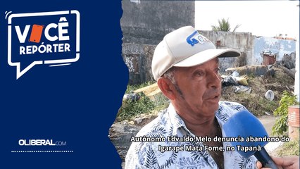 Autônomo Edvaldo Melo denuncia abandono do Igarapé Mata Fome, no Tapanã