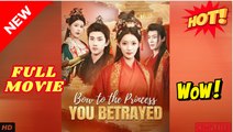 Bow to the Princess You Betrayed Chinese Drama - English Sub