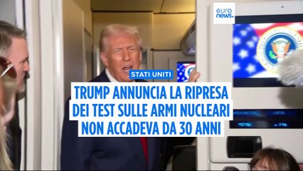 Trump annuncia che gli Usa riprenderanno a testare le armi nucleari: è la prima volta in 30 anni