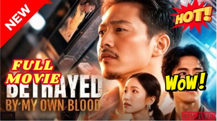 Betrayed By My Own Blood (Dubbed) Full Episode