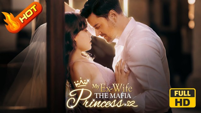 My Ex-Wife The Mafia Princess | Full Movie HD - Romance Second Chance Modern North America Contemporary All Ages Heiress/Socialite CEO Drama ShortFilms Hot