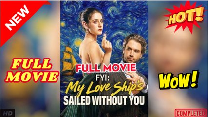 FYI My Love Ship's Sailed Without You Full V