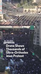 Drone Shows Thousands of Ultra-Orthodox Jews Protest