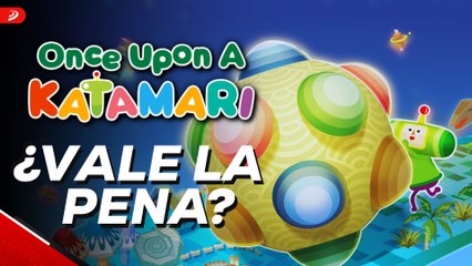 Once Upon a Katamari - ¿Vale la pena?