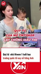 Quý tử nhà Hiwom 1 tuổi học trường quốc tế, nay nói tiếng Anh sành điệu