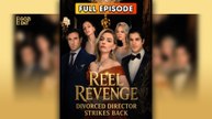 Reel Revenge Divorced Director Strikes Back 2025 [ SHORT DRAMA | FULL ]