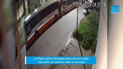 La Plata: gritos desesperantes de una mujer  tras sufrir un violento robo en su casa