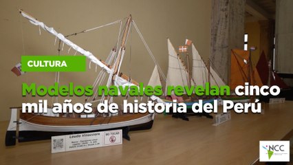 Modelos navales revelan cinco mil años de historia del Perú