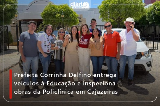 Prefeita Corrinha Delfino entrega veículos à Educação e inspeciona obras da Policlínica em Cajazeiras