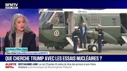 LE CHOIX D'ELSA VIDAL - Que cherche Donald Trump avec les essais nucléaires?