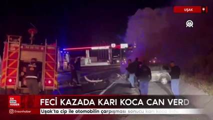 Uşak’ta cip ile otomobilin çarpışması sonucu karı koca öldü