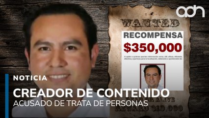 Recompensa de 350 mil pesos por Jaime Pascual Hernández influencer acusado de trata de personas
