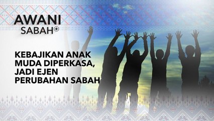 AWANI Sabah+: Kebajikan anak muda diperkasa, jadi ejen perubahan Sabah