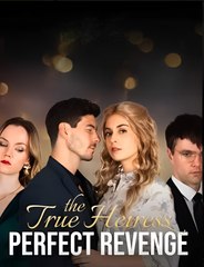 The True Heiress Perfect Revenge - Full Movie